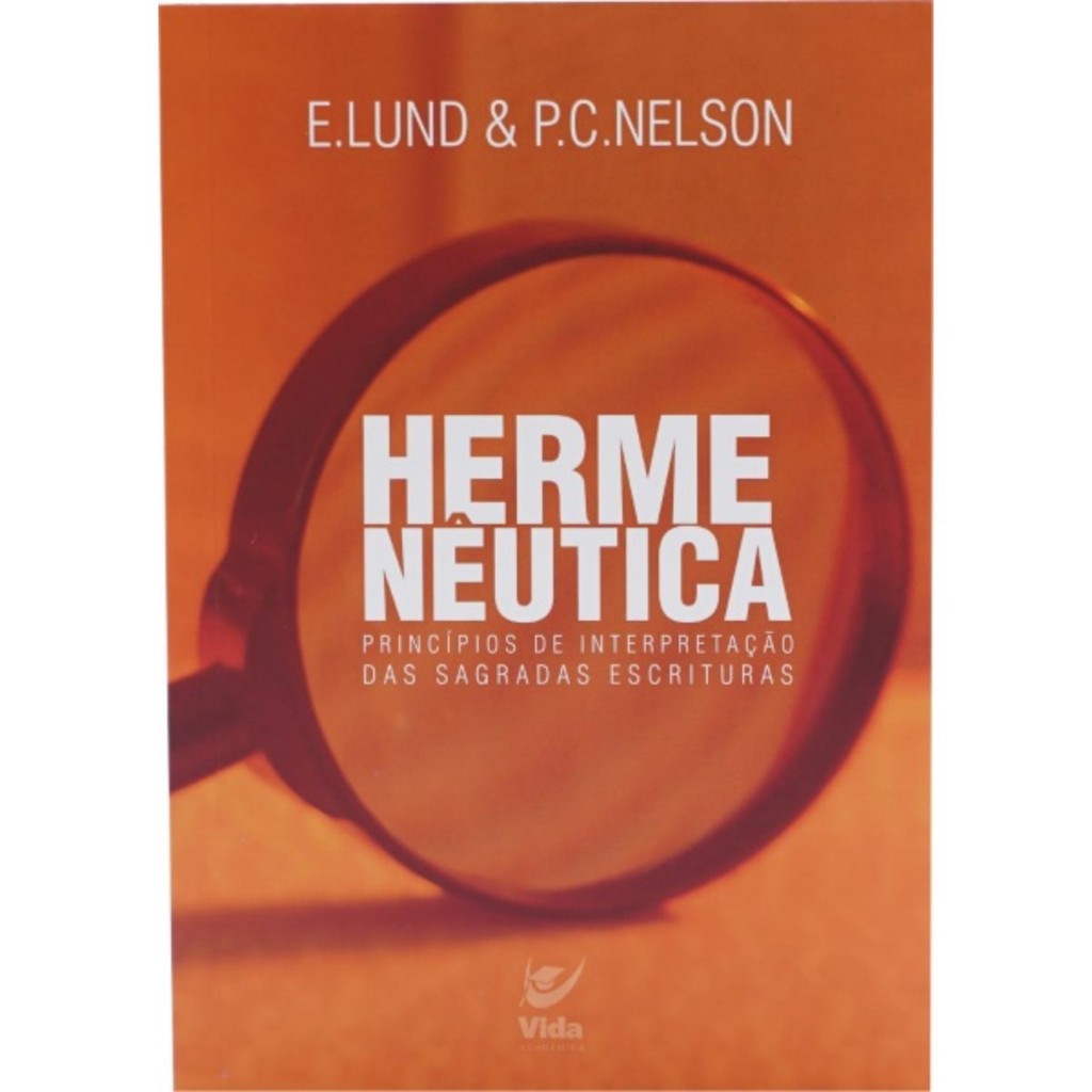 Hermenêutica | Princípios de interpretação das Sagradas Escrituras | E. Lund E P. C. Nelson