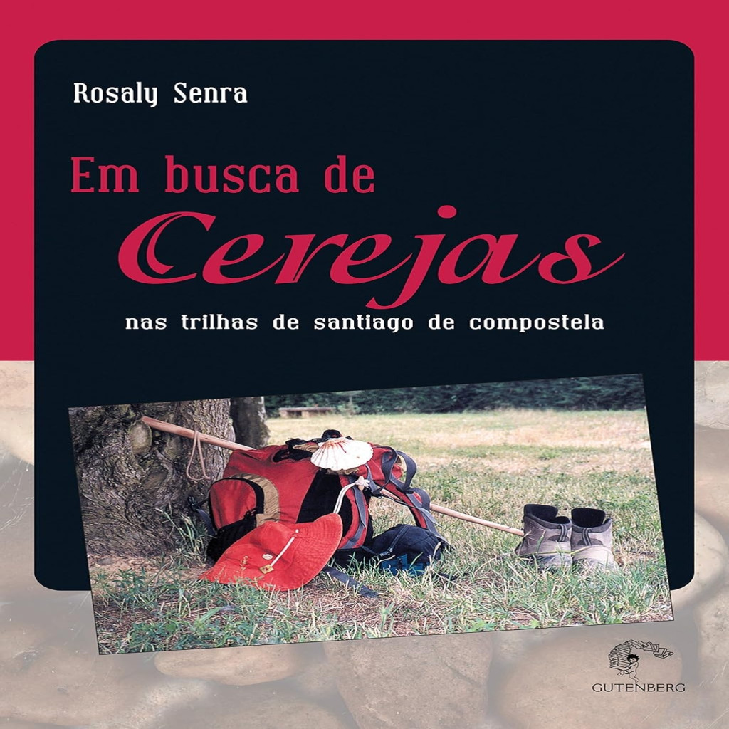 Em busca de cerejas nas trilhas de santiago compostela autor Rosaly Senra