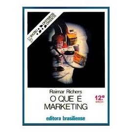 O Que é Marketing - Coleção Primeiros Passos 27 de Raimar Richers 2803659