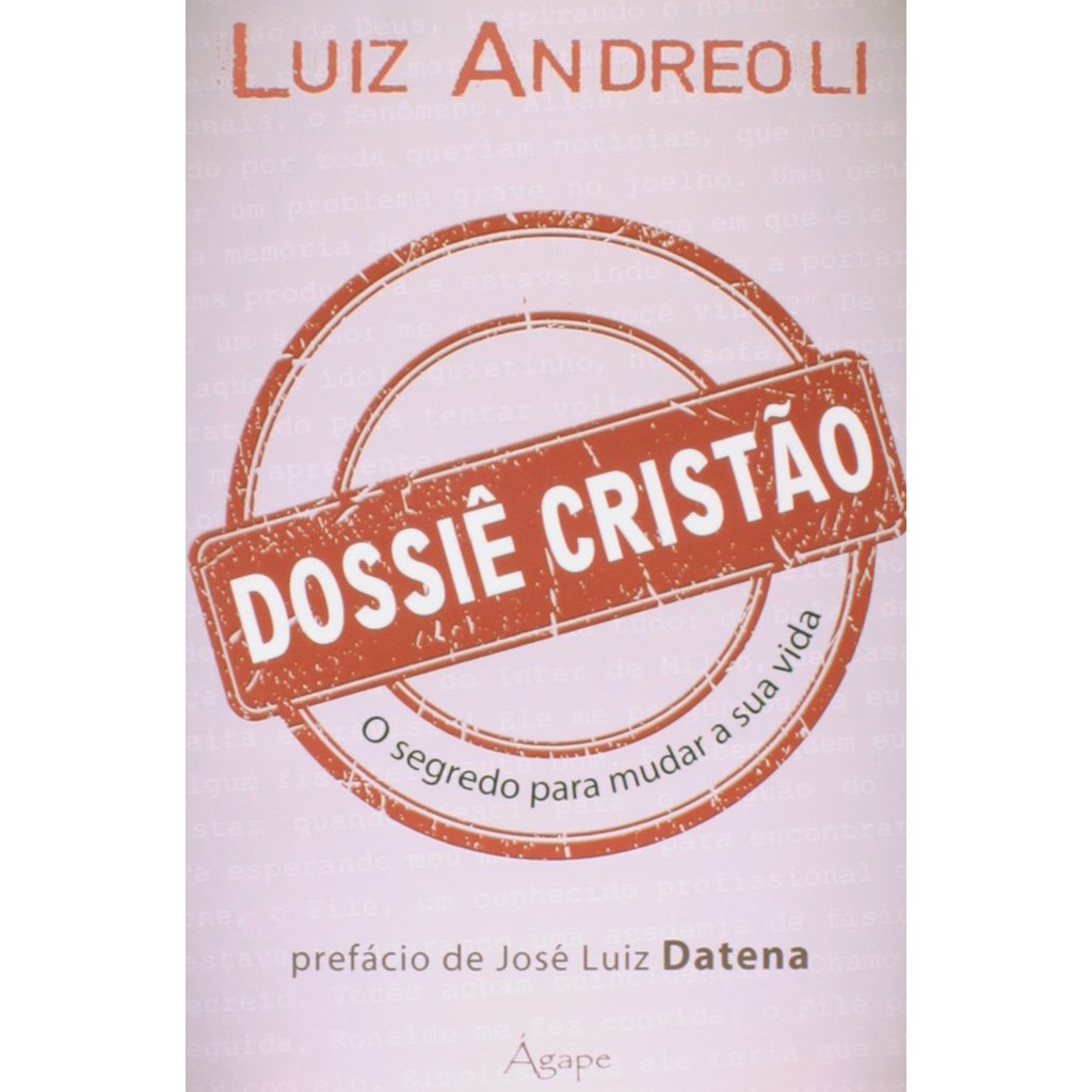 Dossiê Cristão - O Segredo Para Mudar Sua Vida - Luiz Andrioli
