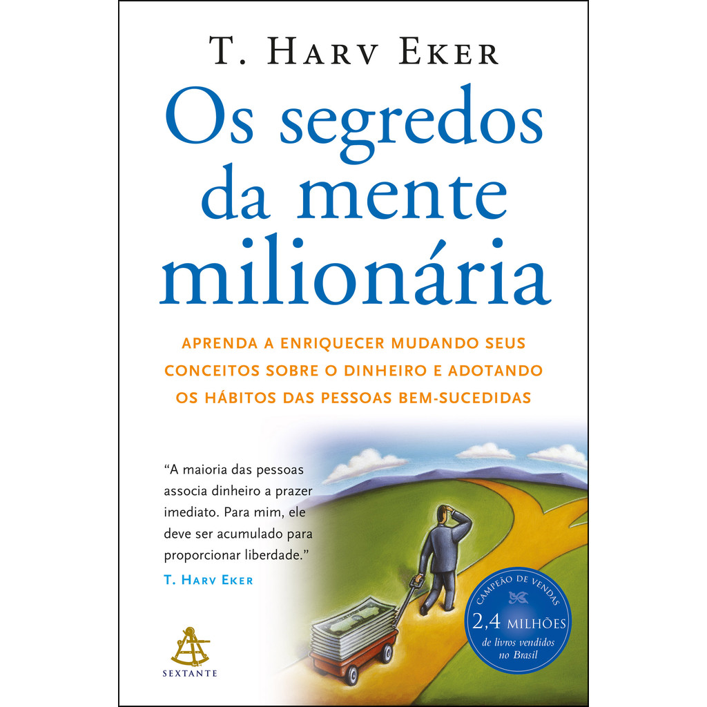 Livro Os segredos da mente milionária: Aprenda a enriquecer mudando seus conceitos sobre o dinheiro e adotando os hábito