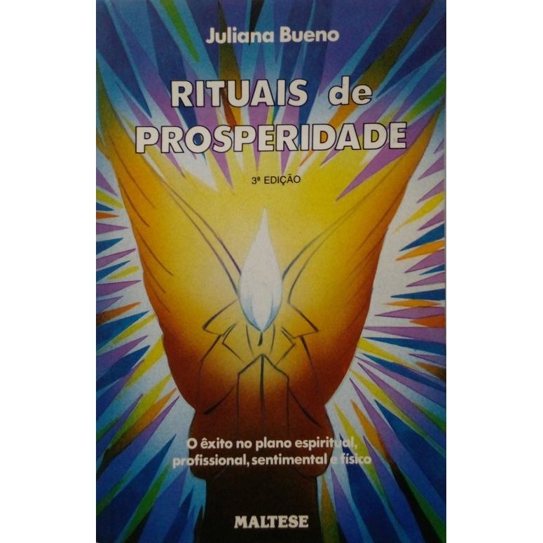 Rituais de Prosperidade: o Êxito no Plano Espiritual, profissional, sentimental e físico autor Bueno, Juliana