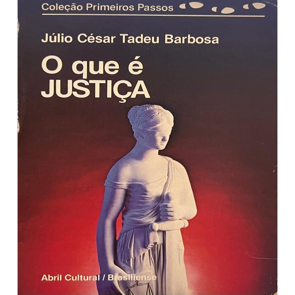 O que é Justiça: Coleção Primeiros Passos - Vol.06 autor Barbosa, Júlio César Tadeu