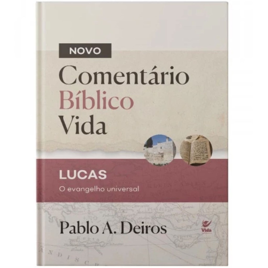 Novo Comentário Bíblico Vida | Lucas | O Evangelho Universal | Capa Dura | Pablo A. Deiros