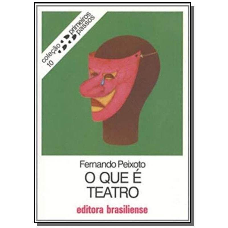 O Que é Teatro - Coleção Primeiros Passos 10 de Fernando Peixoto
