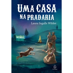 Uma Casa na Pradaria | Livro 3 | Laura Ingalls Wilder