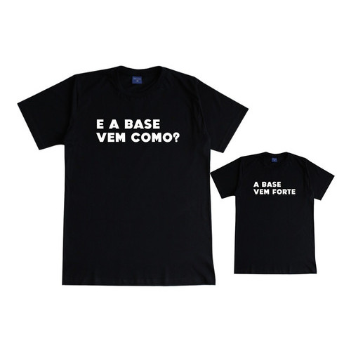 Kit 2 Camisetas Tal Pai Tal Filho A Base Vem Como? Vem Forte