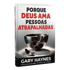 Livro Porque Deus Ama Pessoas Atrapalhadas | Gary Haynes