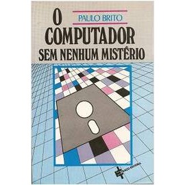 O Computador sem Nenhum Mistério de Paulo Brito 6906029