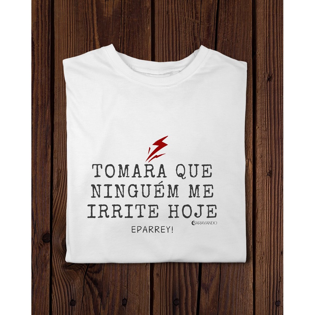 Camiseta Tomara que ninguém me irrite hoje - Frases Iansã - Poliéster