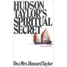 Hudson Taylor''s spiritual secret autor Howard Taylor
