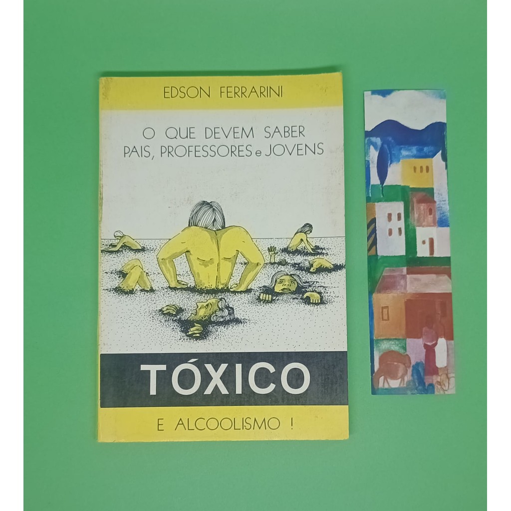 Edson Ferrarini / O Que Devem Saber Pais. Professores e Jovens - Tóxico e Alcoolismo