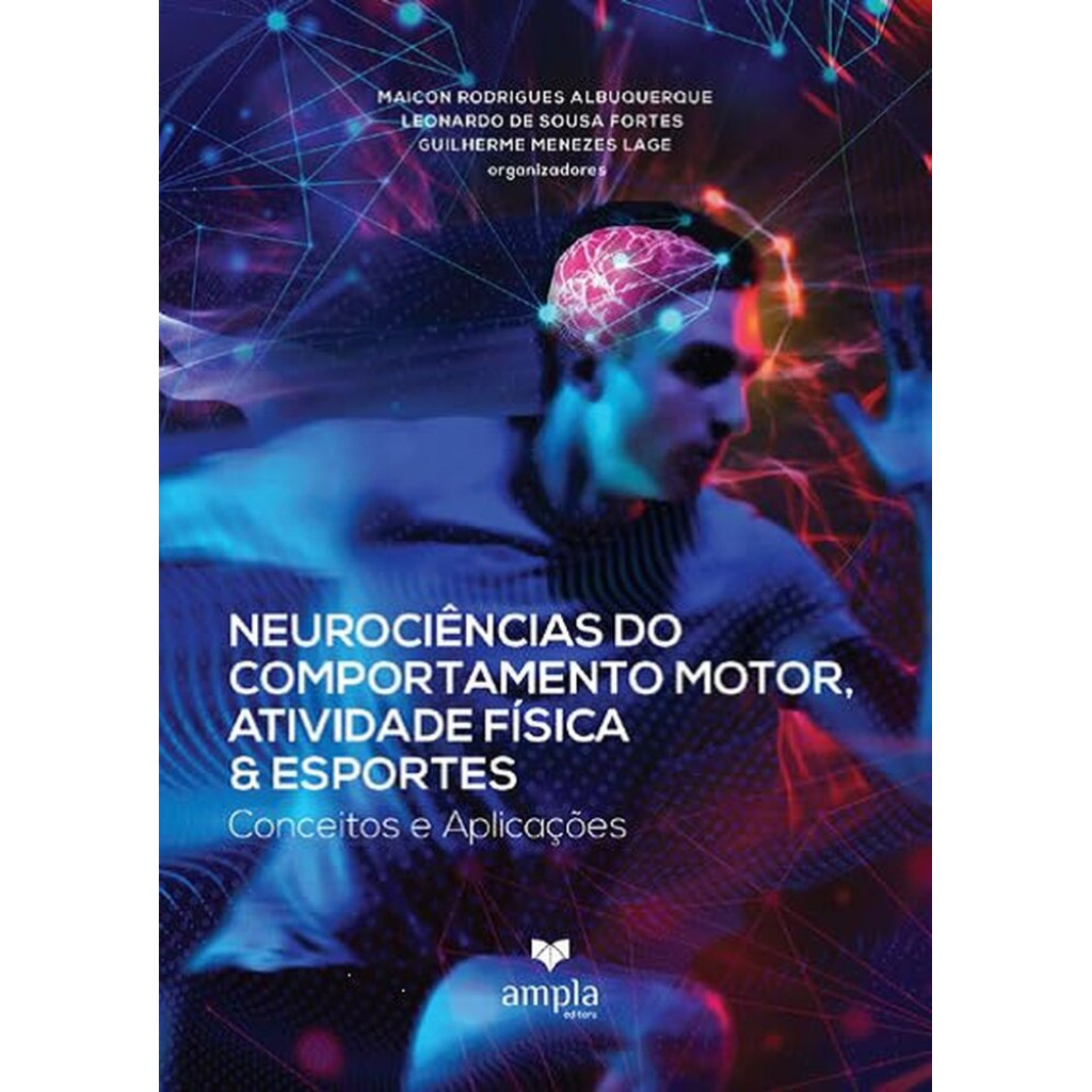 NEUROCIÊNCIAS DO COMPORTAMENTO MOTOR, ATIVIDADE FÍSICA E ESPORTES - CONCEITOS E APLICAÇÕES