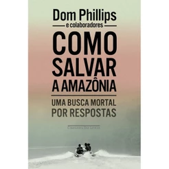 Como salvar a Amazônia - Companhia das Letras