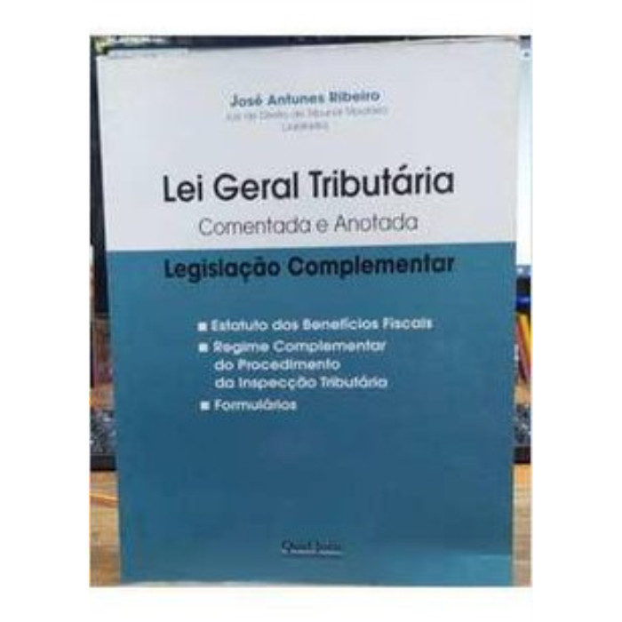 Lei Geral Tributária- Comentada e Anotada- Legislação Complementar autor José Antunes Ribeiro