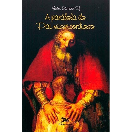A Parabola Do Pai Misericordioso de Sj Alvaro Barreiro 7358356