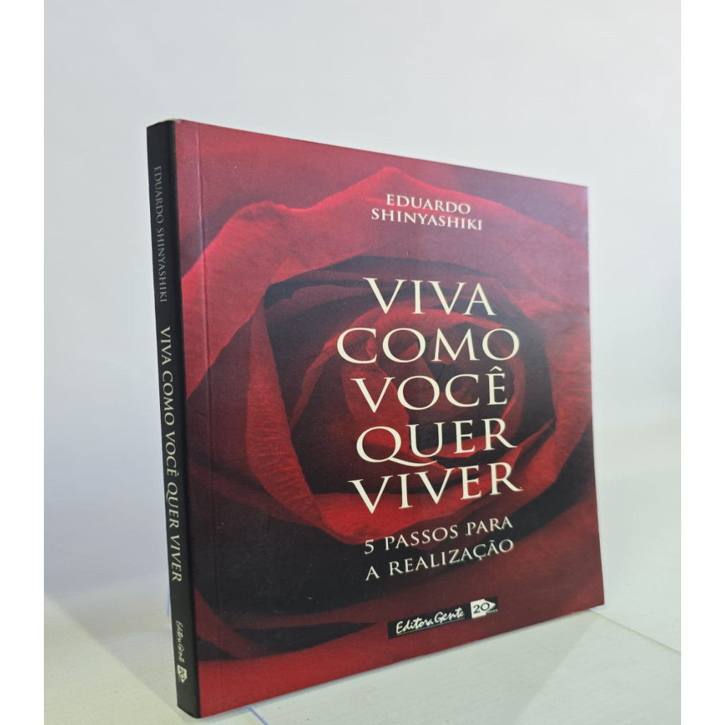 Viva como você quer Viver - 5 passos para a realização autor Eduardo Shinyashiki