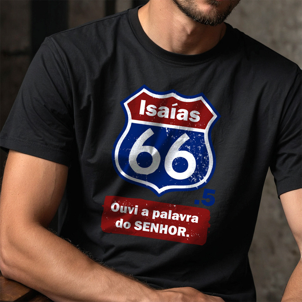 Camiseta Isaias 66 Rota 66 - Cristã Evangélica - Versiculo Ouvi a Palavra Do Senhor