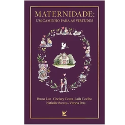Maternidade | Um Caminho para as virtudes | Bruna Luz, Chelsey Costa, Laila Coelho, Nathalie Barros e Vitoria Reis