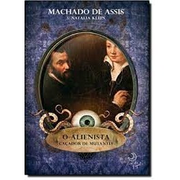 o alienista caçador de mutantes autor natalia klein