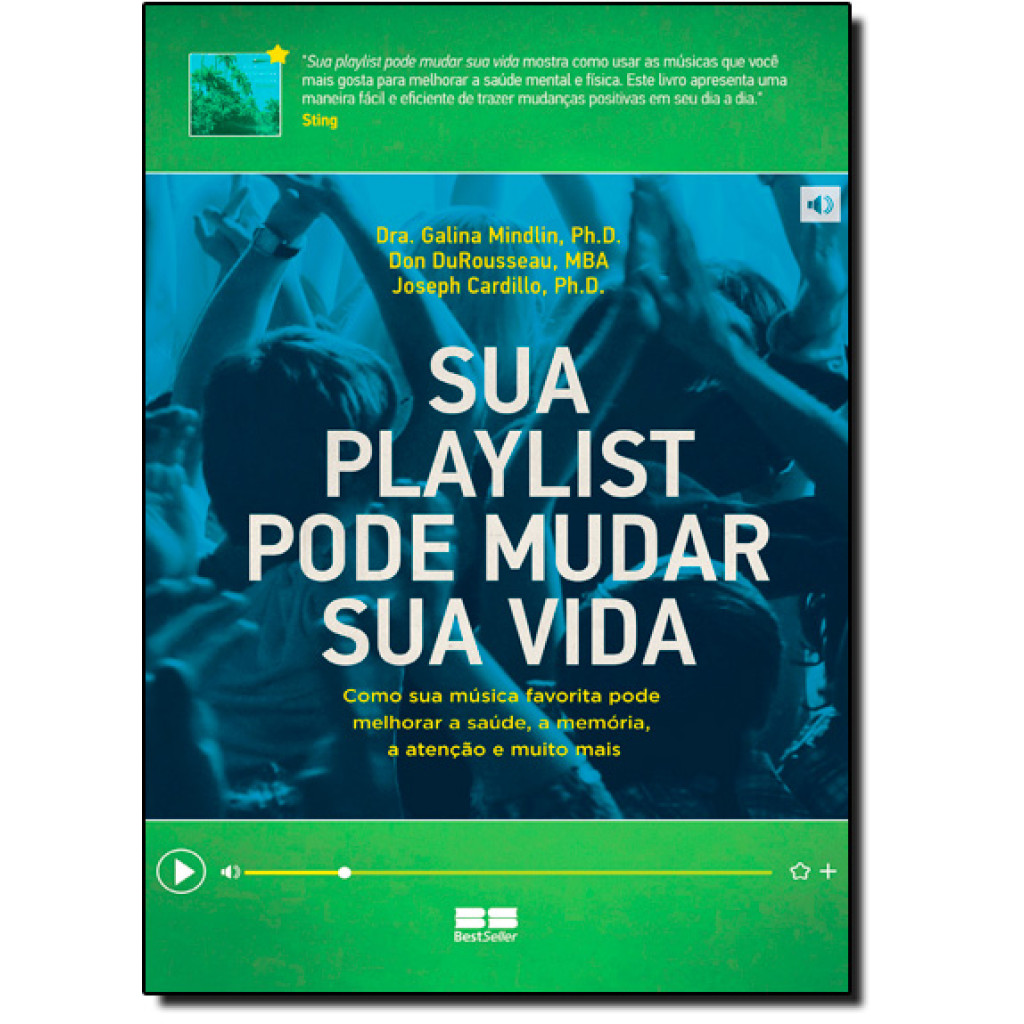 Sua playlist pode mudar sua vida: Como sua música favorita pode melhorar a saúde, a memória, a atenção e muito mais