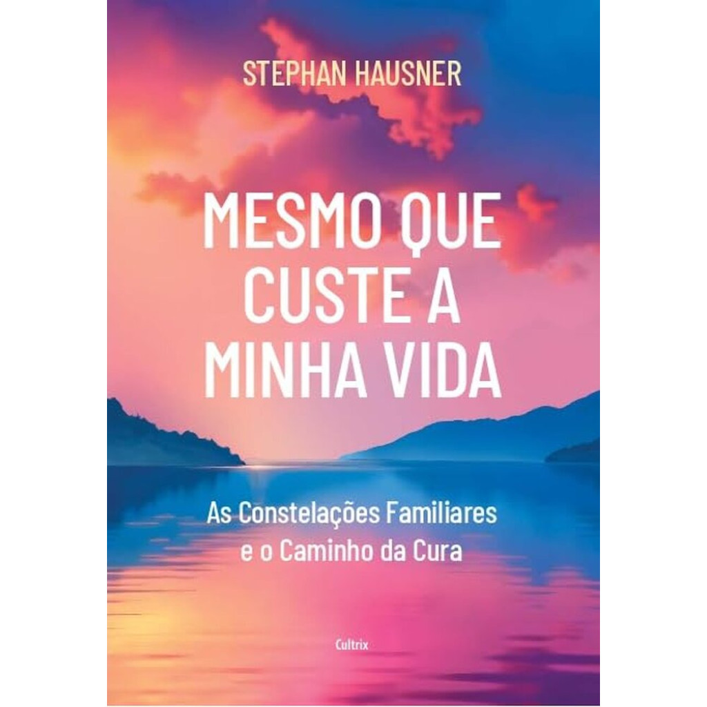 MESMO QUE CUSTE A MINHA VIDA AS CONSTELAÇÕES FAMILIARES E O CAMINHO DA CURA em Oferta na Shopee