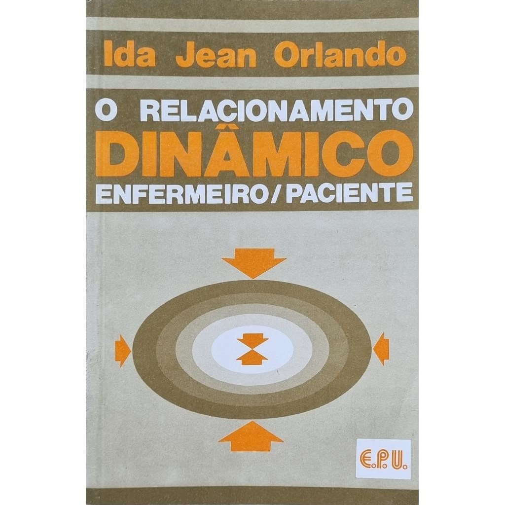 Livro: O Relacionamento Dinâmico Enfermeiro/Paciente Autor: Ida Jean Orlando (Outlet)