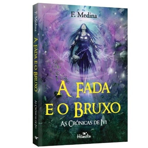 Livro A Fada E O Bruxo As Crônicas De Ivi de F. Medina 7360518
