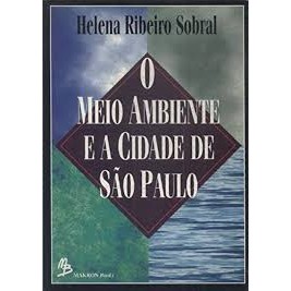 O Meio ambiente e a cidade de são paulo autor Sobral, helena ribeiro