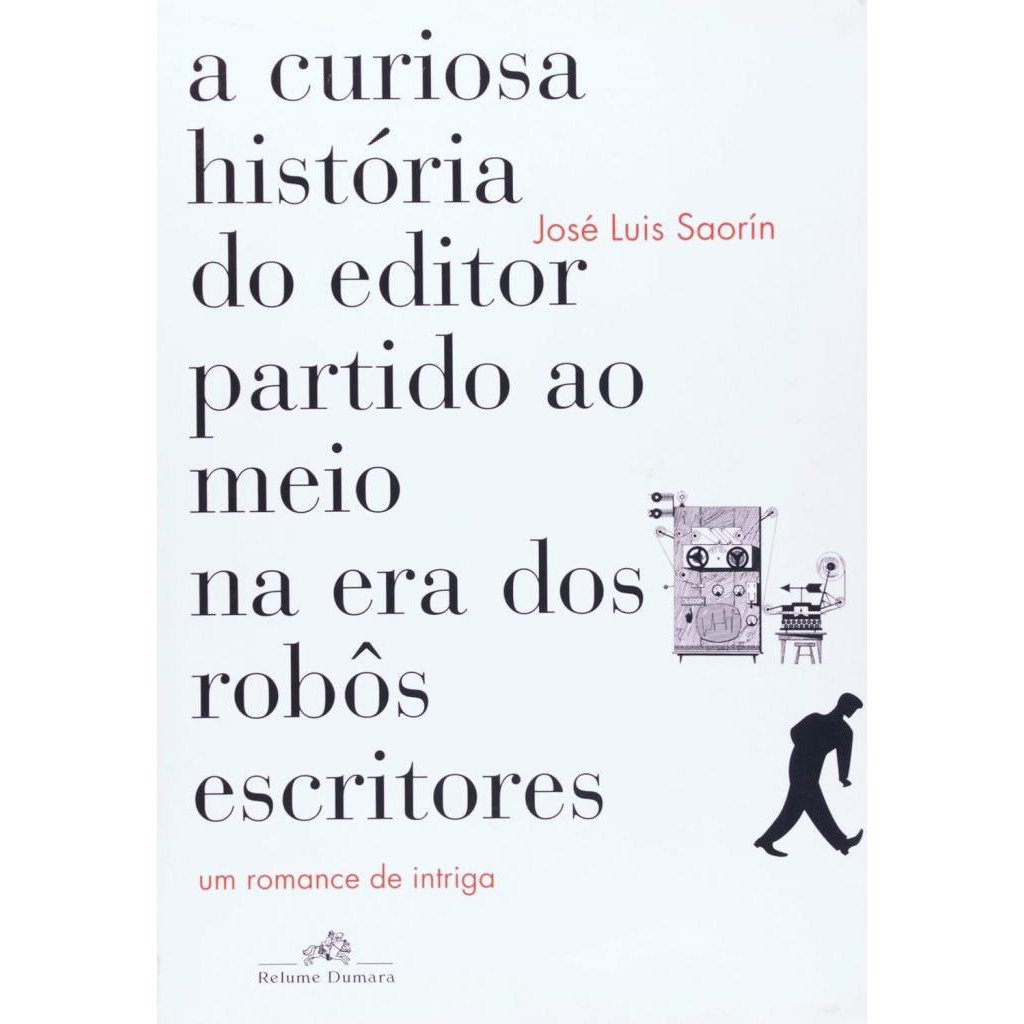 Livro: A Curiosa História do Editor Partido ao Meio na Era dos Robôs Escritores (Outlet)