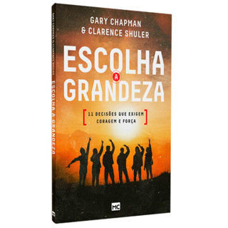 Livro Escolha a Grandeza | Gary Chapman | Clarence Shuler em Oferta na Shopee