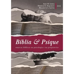 Bíblia e Psique: Marcas Bíblicas na Psicologia e na Psiquiatria | Ageu H. Lisboa
