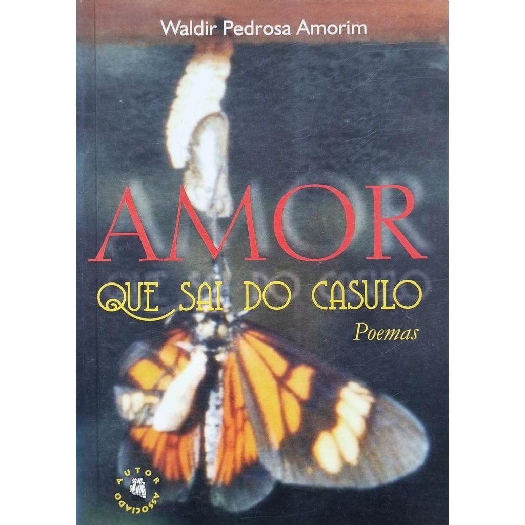 Livro: Amor que sai do casulo - Poemas Autor: Waldir Pedrosa Amorim (Outlet)