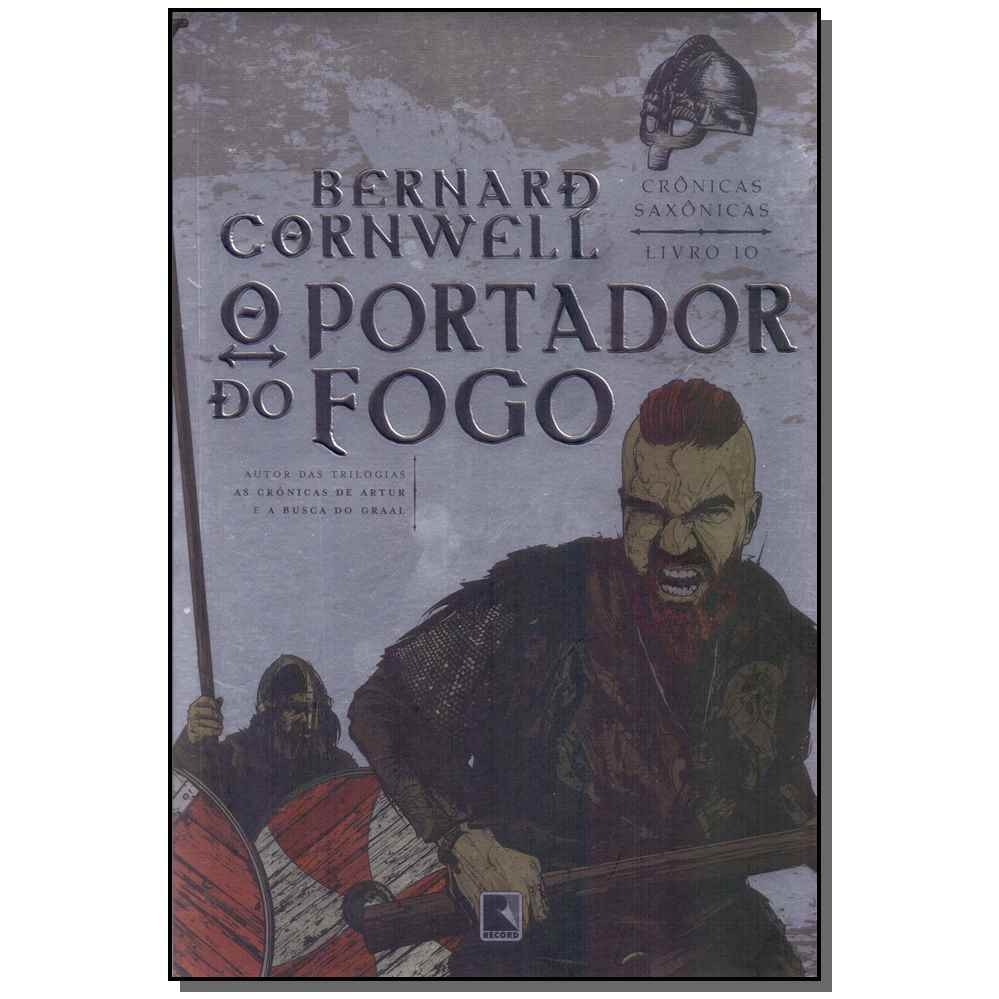 O Portador Do Fogo (vol. 10 Crônicas Saxônicas), De Cornwell, Bernard. Crônicas Saxônicas (10), Vol. 10. Editorial Edito
