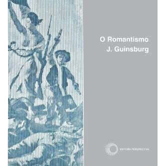 O Romantismo de J. Guinsburg 7372996