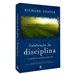 Celebração da disciplina | O caminho do crescimento espiritual | Richard Foster