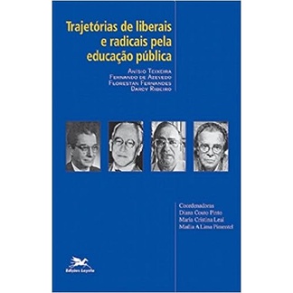 Trajetórias de Liberais e Radicais Pela Educação Pública de Maria Cristina Leal 6175650
