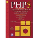 Php 5- Conceitos, Programação e Integração Com Banco de Dados autor Walace Soares