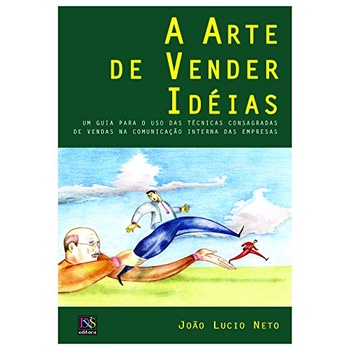 Arte de vender idéias, A autor Lucio Neto, João a4b8 2ed 2004