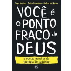 Você é o ponto fraco de Deus e outras mentiras da teologia do coaching | Guilherme Nunes | Pedro Pamplona | Yago Martins