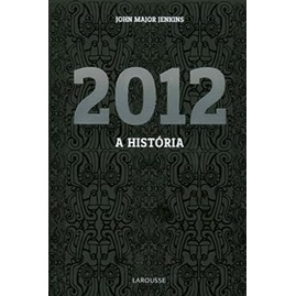 2012 a História autor John Major Jenkins