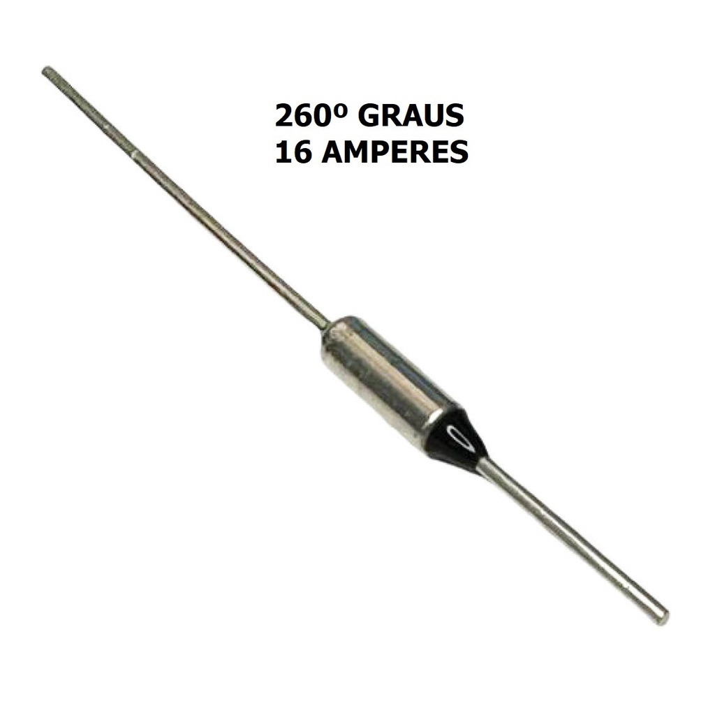 KIT 10 PÇS - FUSIVEL TERMICO 16 AMPERES - 260 GRAUS - 250V