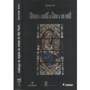 Livro Órgãos da Cidade de São Paulo: Catálogo Histórico da Civilização Lusa (Novo, Lacrado)