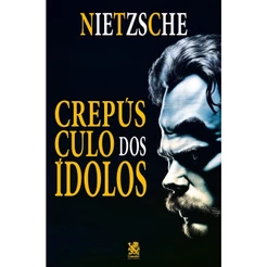 Crepúsculo dos Ídolos - Nietzsche