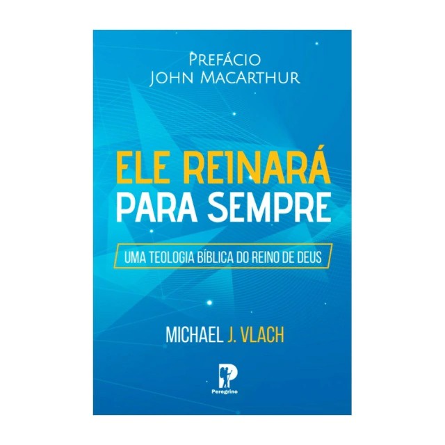 Ele Reinará Para Sempre  | Michael J. Vlach