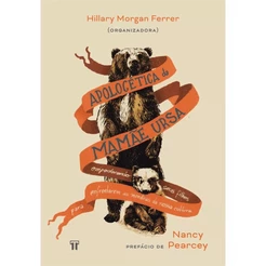 Apologética Da Mamãe Ursa | Hillary Morgan Ferrer