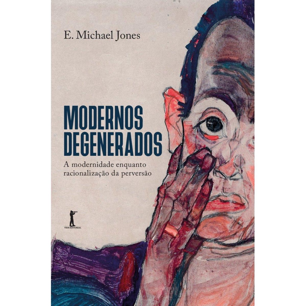 Modernos degenerados — A modernidade como racionalização da perversão