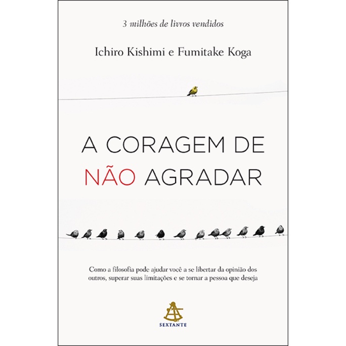 A CORAGEM DE NÃO AGRADARCOMO A FILOSOFIA PODE AJUDAR VOCÊ A SE LIBERTAR