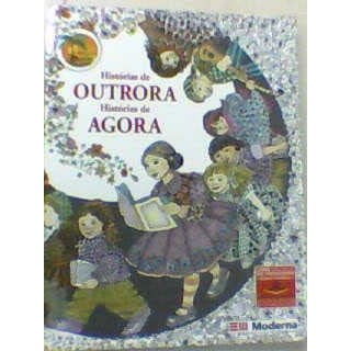 HISTÓRIAS DE OUTRORA HISTÓRIAS DE AGORA autor Ana Carolina Carvalho/ Alessandra corá/ Maria Virgínia Gastaldi