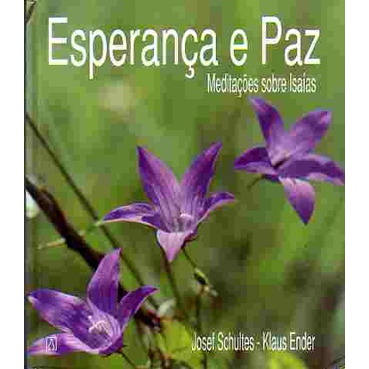 Imagem Esperança e Paz - Meditações Sobre Isaías autor Josef Schultes & Klaus Ender